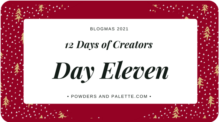 12 Days of Creators – Blogmas Day Eleven&nbsp;21′