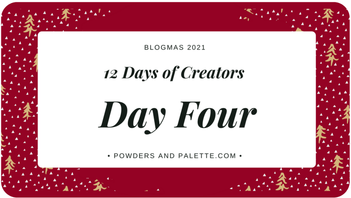 12 Days of Creators – Blogmas Day&nbsp;Four