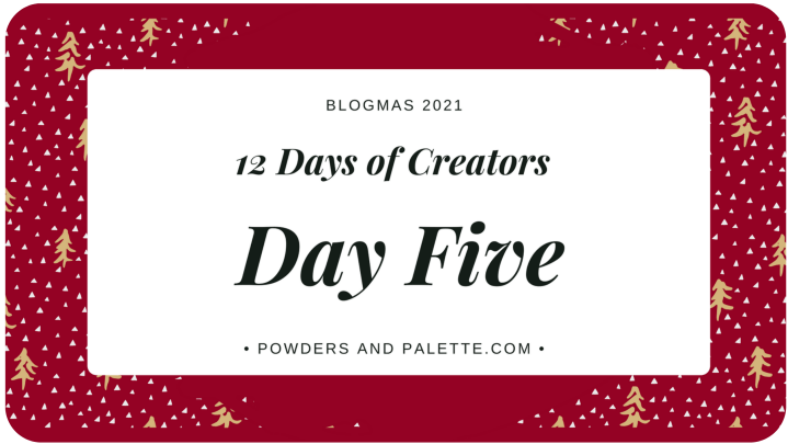 12 Days of Creators – Blogmas Day&nbsp;Five