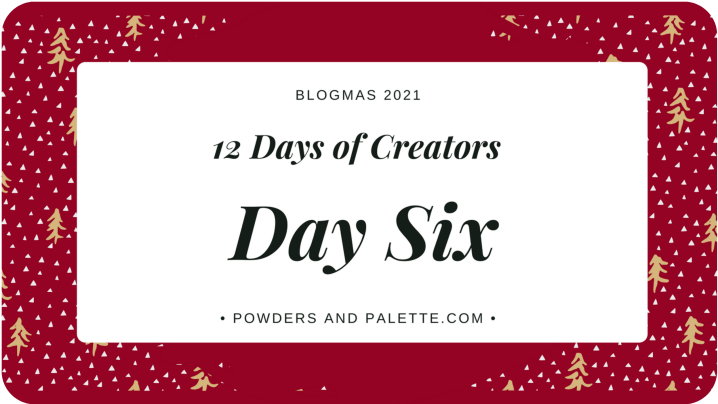 12 Days of Creators – Blogmas Day&nbsp;Six