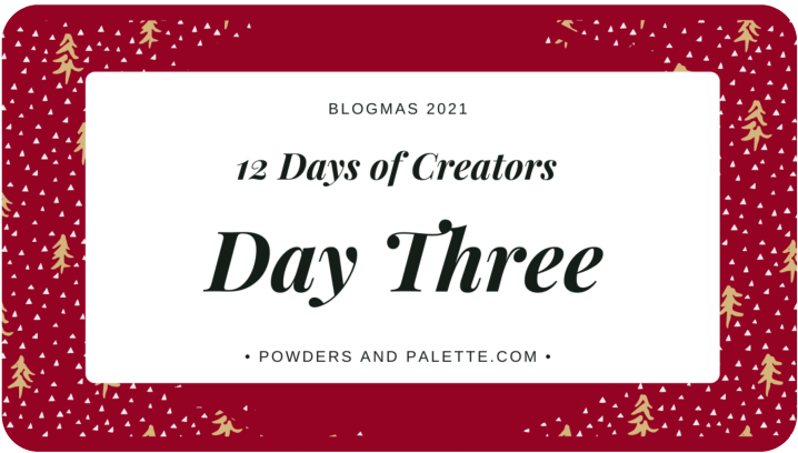 12 Days of Creators – Blogmas Day&nbsp;Three