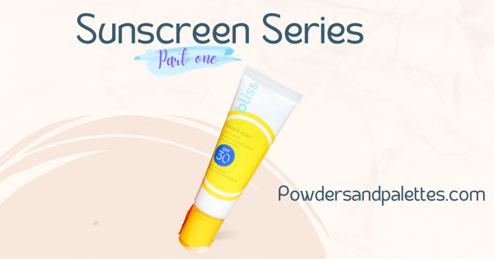 Sunscreen Series | Part&nbsp;one